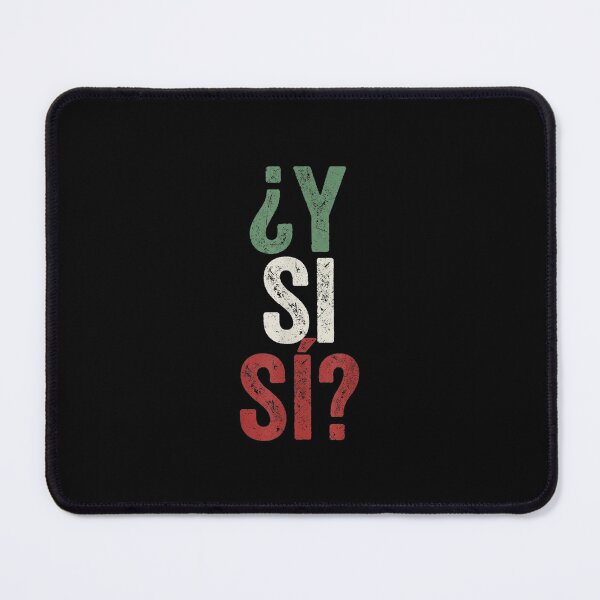 Item preview, ¿Y Si Sí? Spanish Y Si Sí Mexico Mexican Optimistic Saying designed and sold by MatherFisher.