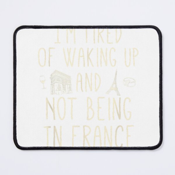 Item preview, I’m Tired of Waking Up and Not Being in France - Cute French T-Shirt Small designed and sold by SavsMerch.