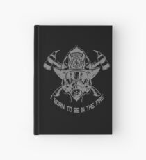 Firefighter I Born to Be in The Fire Novelty Gifts. Hardcover Journal