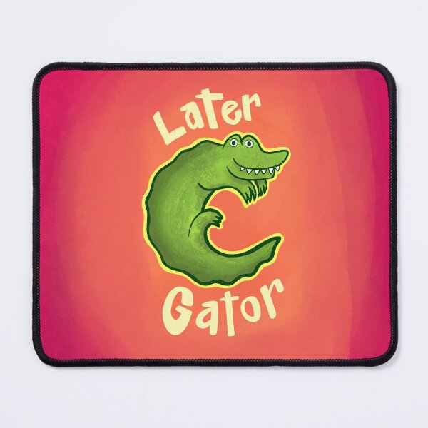 Item preview, Later Gator designed and sold by eclectickatie.