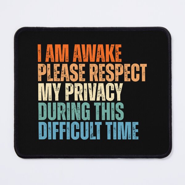 Item preview, I am awake , please respect my privacy, funny sayings designed and sold by Dondonmart.
