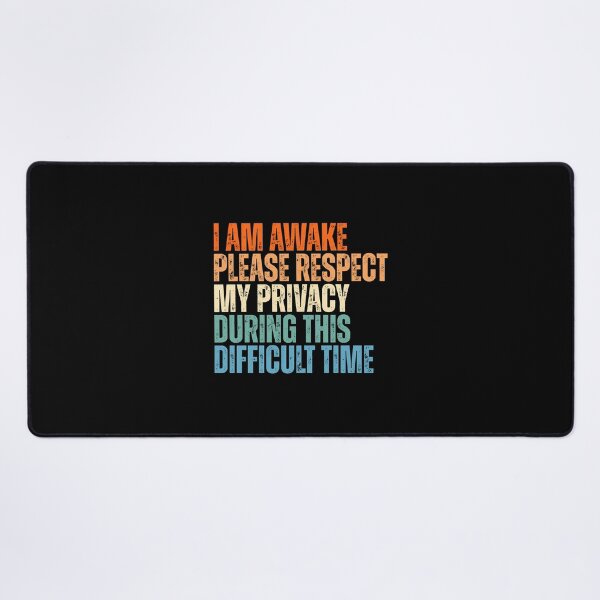 Item preview, I am awake , please respect my privacy, funny sayings designed and sold by Dondonmart.