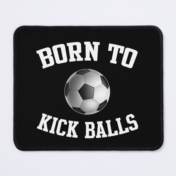 Item preview, Born To Kick Balls Soccer designed and sold by teeperfect.