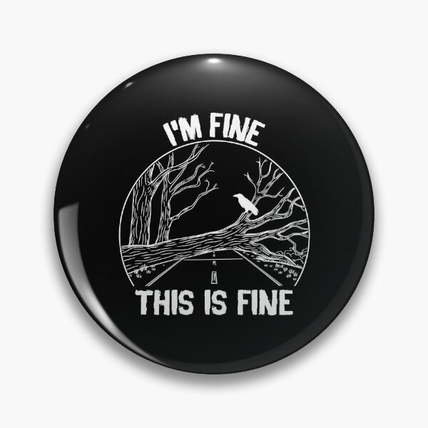 Item preview, I'm Fine This is Fine From designed and sold by PateComPetiti.