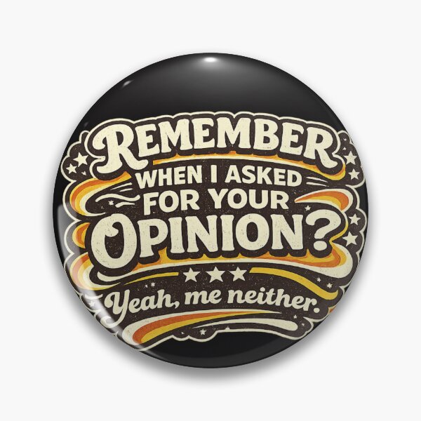 Item preview, Remember When I Asked for Your Opinion? Yeah, Me Neither | Funny Sarcastic Quote designed and sold by ctrlaltcreator.