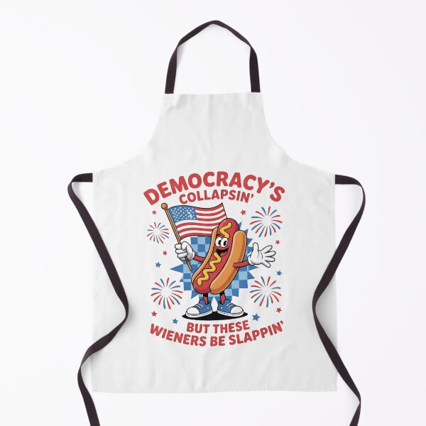 Item preview, democracys collapsin but these wieners be slappin designed and sold by TailAndKiln.