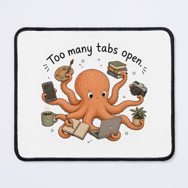 Item preview, Funny Octopus | too many tabs open designed and sold by KJ Juliet.