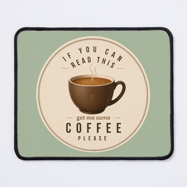 Item preview, If You Can Read This Get Me Some Coffee Please | Funny Coffee Lover Design designed and sold by EMC Store.