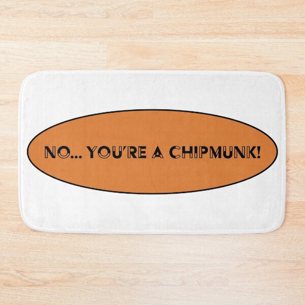 Item preview, No, You're A Chipmunk designed and sold by KineticConcepts.
