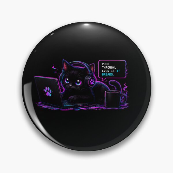 Item preview, Push Through Even If It Breaks — Coding Cat designed and sold by Gitch Studios.