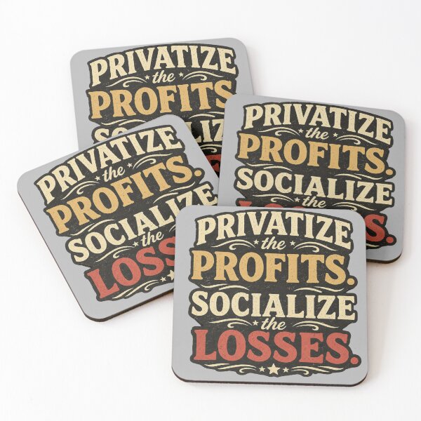 Item preview, Privatize the Profits Socialize the Losses | Political Retro Design designed and sold by ctrlaltcreator.