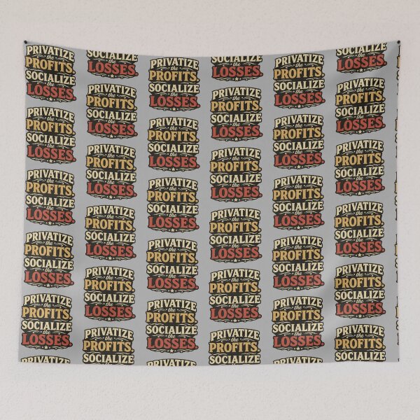Item preview, Privatize the Profits Socialize the Losses | Political Retro Design designed and sold by ctrlaltcreator.