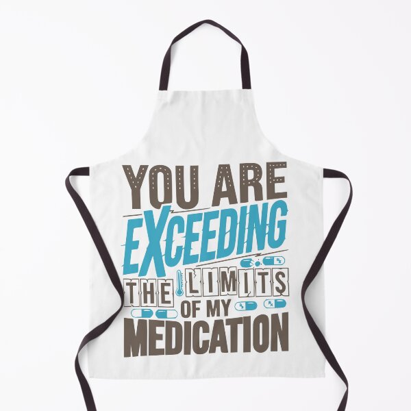 Item preview, Funny You are About to Exceed The Limits of My Medication designed and sold by Colorfulman.