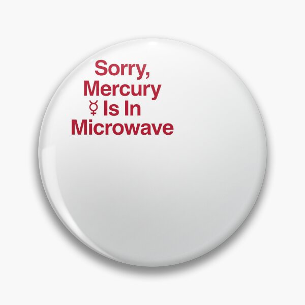 Item preview, Sorry Mercury Is In Microwave - Zodiac designed and sold by BinAlgoPix.