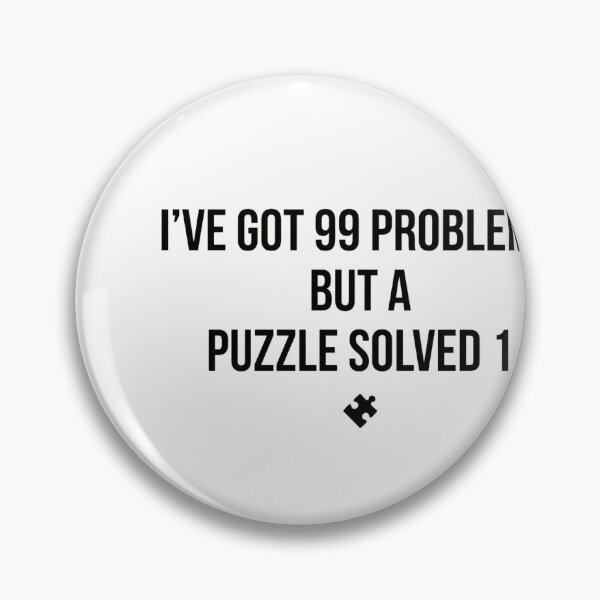 Item preview, 99 Problems But A Puzzle Solved 1 (Outline) - Jigs designed and sold by BinAlgoPix.