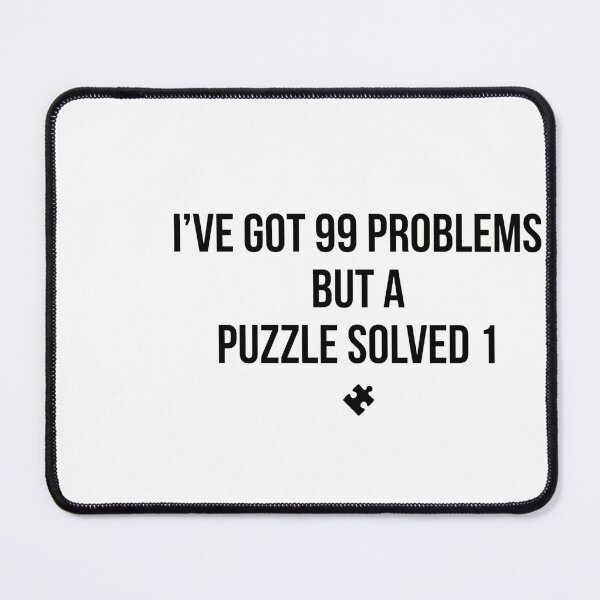 Item preview, 99 Problems But A Puzzle Solved 1 (Outline) - Jigs designed and sold by BinAlgoPix.