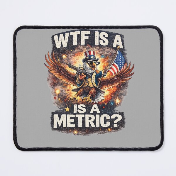 Item preview, WTF Is a Metric? Funny American Eagle Patriotic Design designed and sold by ctrlaltcreator.
