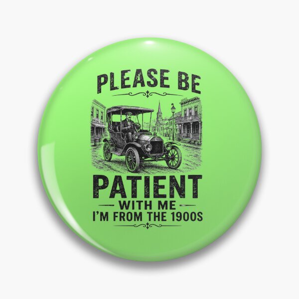 Item preview, Please Be Patient I'm From the 1900s | Funny Vintage Humor designed and sold by ctrlaltcreator.
