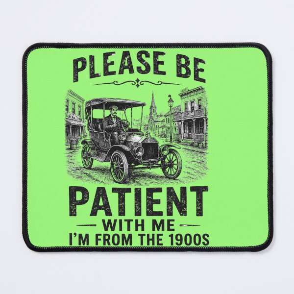 Item preview, Please Be Patient I'm From the 1900s | Funny Vintage Humor designed and sold by ctrlaltcreator.