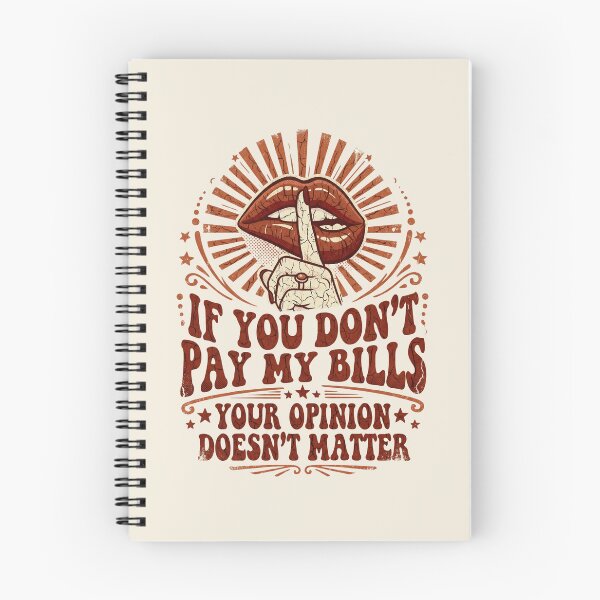 Item preview, Shush If You Don’t Pay My Bills - Your Opinion Doesn't Matter designed and sold by dudelinart.