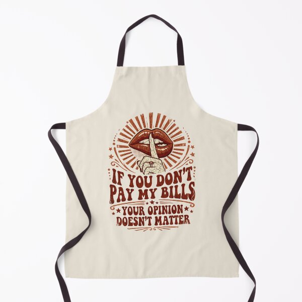 Item preview, Shush If You Don’t Pay My Bills - Your Opinion Doesn't Matter designed and sold by dudelinart.