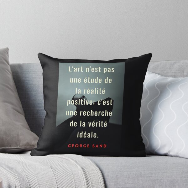 Item preview, George Sand quote: L'art n'est pas une étude de la réalité positive; c'est une recherche de la vérité idéale. designed and sold by artbleed.
