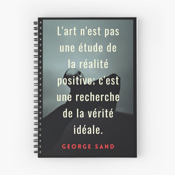 Item preview, George Sand quote: L'art n'est pas une étude de la réalité positive; c'est une recherche de la vérité idéale. designed and sold by artbleed.