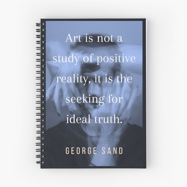 Item preview, George Sand quote: Art is not a study of positive reality, it is the seeking for ideal truth. designed and sold by artbleed.