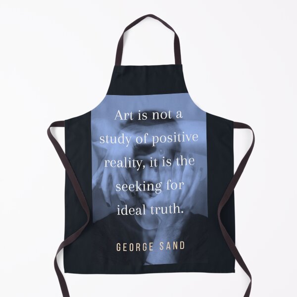 Item preview, George Sand quote: Art is not a study of positive reality, it is the seeking for ideal truth. designed and sold by artbleed.
