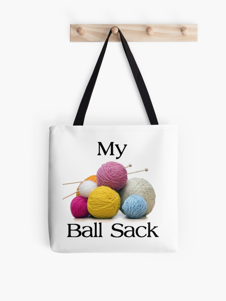Knitting Gifts for Knitters - My Ball Sack Funny Yarn Tote Bag Gift Ideas  for Knitter & Women & Men Who Love to Knit with Needles & Bags Tote Bag  for Sale