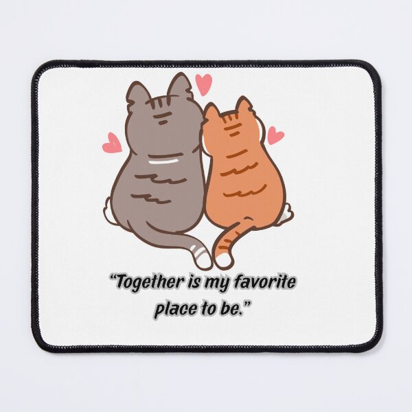 Item preview, Two cartoon cats, one gray and one orange, sit side by side with their tails intertwined and pink hearts around them, beneath the text “Together is my favorite place to be.” designed and sold by Twinkz31.