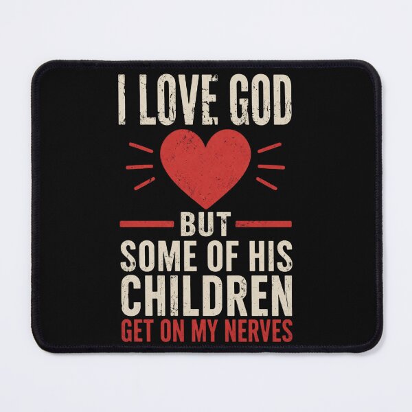 Item preview, I Love God But Some Of His Children Get On My Nerves designed and sold by OlakunleOloroz.