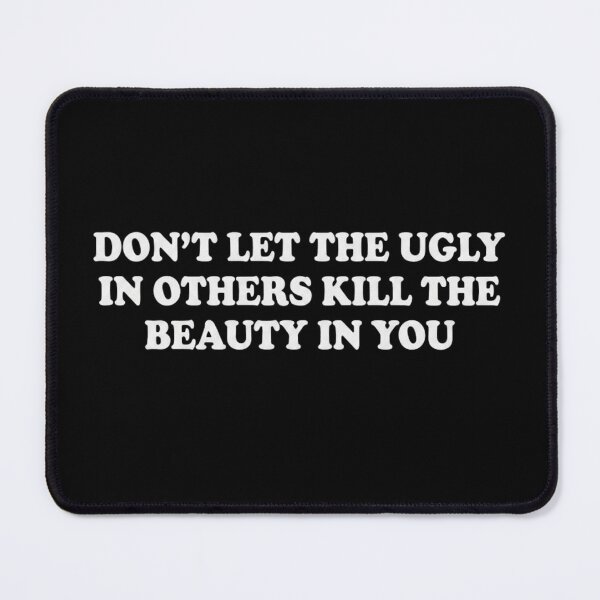 Item preview, Don't Let The Ugly In Others Kill The Beauty In You Retro Quote designed and sold by haitrieuic96.