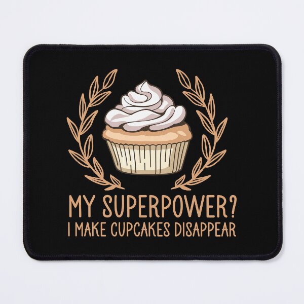 Item preview, My Superpower I Make Cupcakes Disappear - Funny Baking Humor Cupcake designed and sold by the-Z3nith.