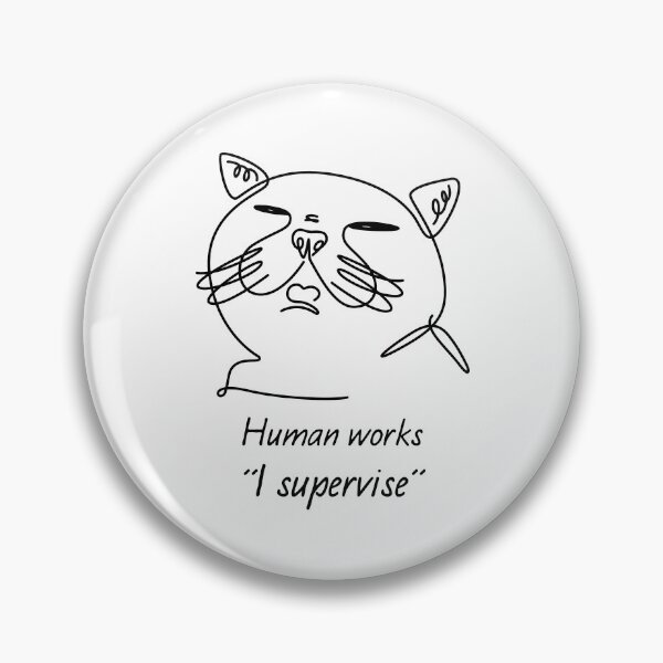 Item preview, Funny Cat Meme  – Viral Cat Quote “Human Works I Supervise” - Cute Kitten Humor Gift designed and sold by station-one.