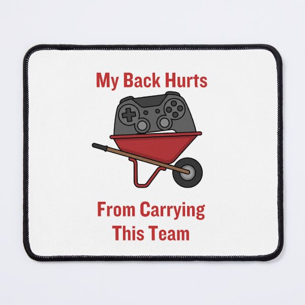 Item preview, Back Hurts From Carrying Team Funny Gamer Multiplayer designed and sold by SW Shop.
