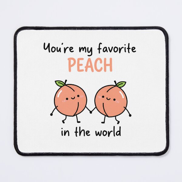 Item preview, You're My Favorite Peach designed and sold by CuppaPuns.