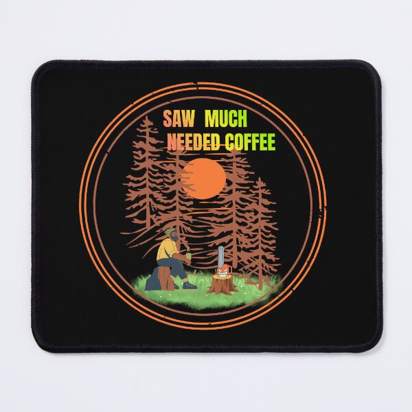 Item preview, Saw Much Needed Coffee | Funny Lumberjack Coffee Lover Design designed and sold by PMDesignStudio.