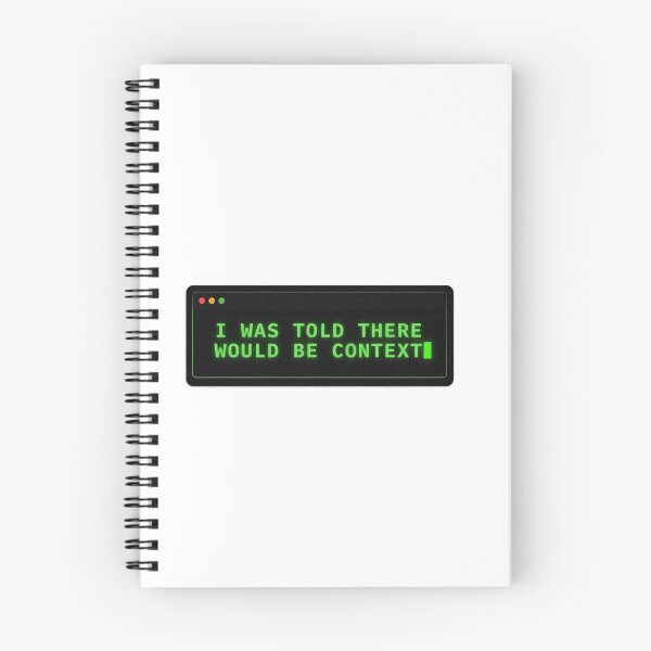 Item preview, I Was Told There Would Be Context Tech Humor designed and sold by Bianca Oltean.