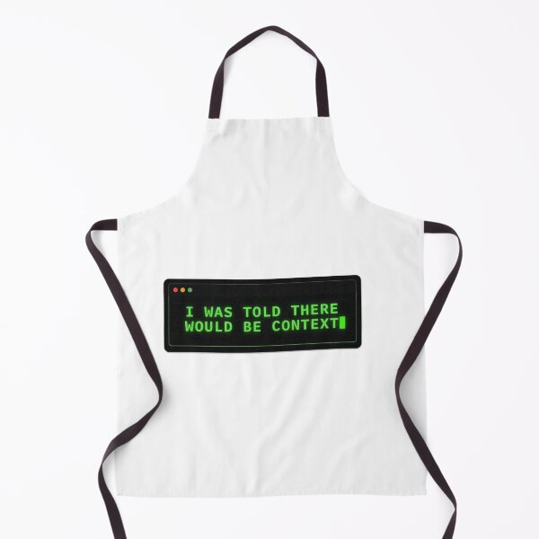 Item preview, I Was Told There Would Be Context Tech Humor designed and sold by Bianca Oltean.