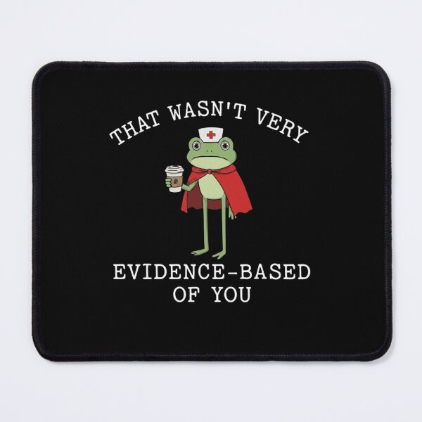 Item preview, That Wasn't Very Evidence-Based Of You Cute Nurse Frog designed and sold by haitrieuic96.