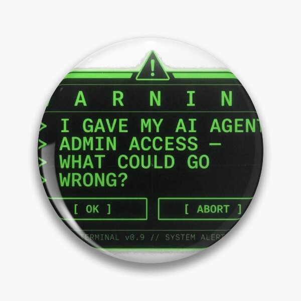 Item preview, I Gave My AI Agent Admin Access Warning designed and sold by Bianca Oltean.
