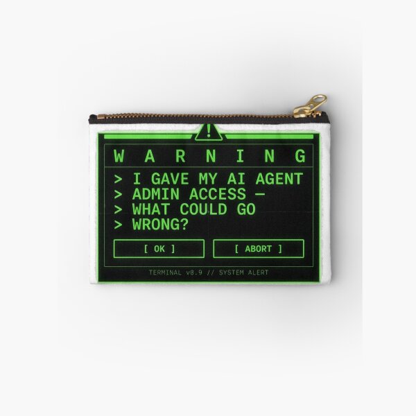 Item preview, I Gave My AI Agent Admin Access Warning designed and sold by Bianca Oltean.