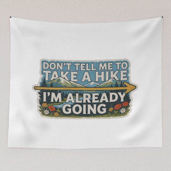 Item preview, Don't Tell Me To Take A Hike I'm Already Going Retro Nature designed and sold by Gabe1983.