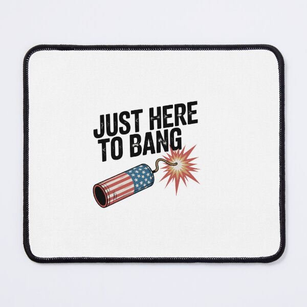 Item preview, Fourth of July 4th of July I'm Just Here to Bang designed and sold by SapfireStuArt.