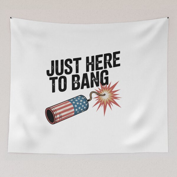 Item preview, Fourth of July 4th of July I'm Just Here to Bang designed and sold by SapfireStuArt.