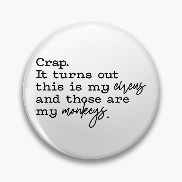 Item preview, Crap It Turns Out This Is My Circus And Those Are My Monkeys designed and sold by CharmiA Fox.