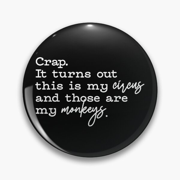 Item preview, Crap It Turns Out This Is My Circus And Those Are My Monkeys designed and sold by CharmiA Fox.