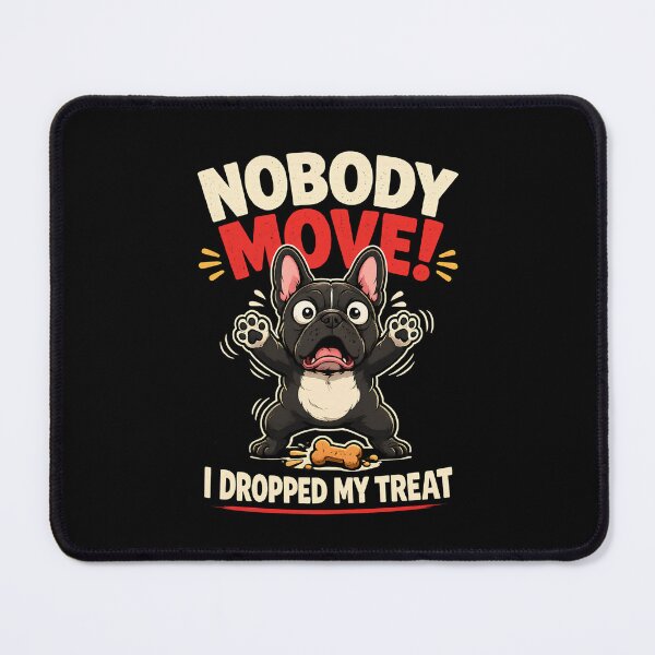 Item preview, Nobody Move I Dropped My Treat Funny French Bulldog designed and sold by JerdbordinShop.