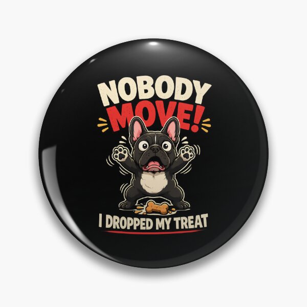 Item preview, Nobody Move I Dropped My Treat Funny French Bulldog designed and sold by JerdbordinShop.